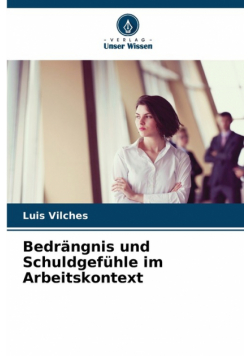 Bedrängnis und Schuldgefühle im Arbeitskontext