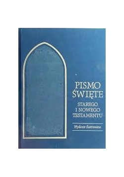 Pismo Święte Starego i Nowego Testamentu. Wydanie ilustrowane
