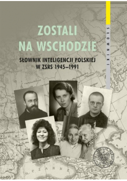 Zostali na Wschodzie Słownik inteligencji polskiej