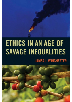 Ethics in an Age of Savage Inequalities