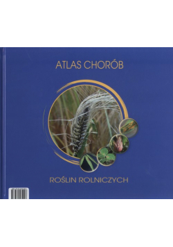Atlas chorób roślin rolniczych