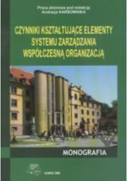 Czynniki Kształtujące Elementy Systemu Zarządzania Współczesną Organizacją