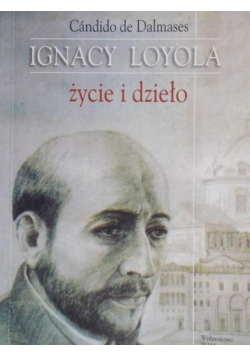 Ignacy Loyola życie i dzieło
