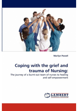 Coping with the grief and trauma of Nursing