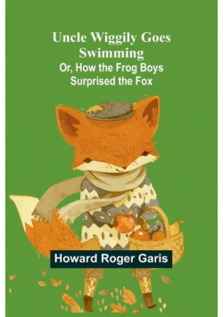Uncle Wiggily Goes Swimming; Or, How the Frog Boys Surprised the Fox