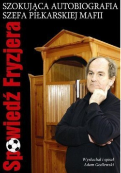 Spowiedź fryzjera Szokująca prawda o korupcji w polskim futbolu
