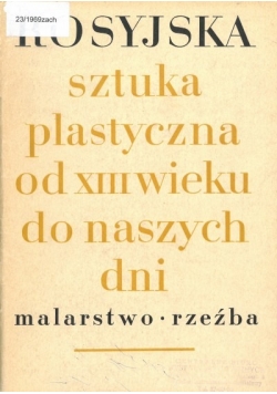 Rosyjska sztuka plastyczna od XIII wieku do naszych dni