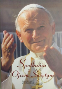 Spotkania z Ojcem Świętym