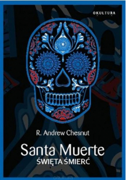 Santa Muerte. Święta Śmierć