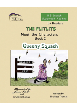 THE FLITLITS, Meet the Characters, Book 2, Queeny Squash, 8+Readers, U.S. English, Supported Reading