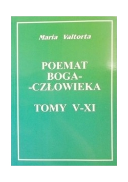 Poemat Boga - człowieka, tomy V - XI
