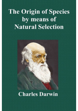 The Origin of Species by Means of Natural Selection; Or the Preservation of Favoured Races in the Struggle for Life (Sixth Edition, with All Additions