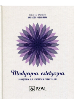Medycyna estetyczna Podręcznik dla studentów kosmetologii