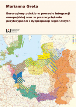 Euroregiony polskie w procesie integracji europejskiej oraz w przezwyciężaniu peryferyjności i dysproporcji regionalnych