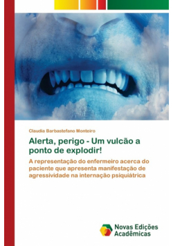 Alerta, perigo - Um vulcão a ponto de explodir!