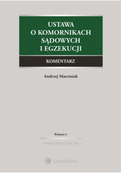 Marciniak Andrzej - Ustawa  o komornikach sądowych i egzekucji. Komentarz