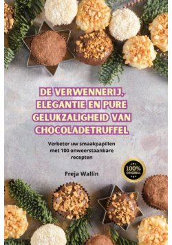 De Verwennerij, Elegantie En Pure Gelukzaligheid Van Chocoladetruffel