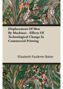 Displacement Of Men By Machines - Effects Of Technological Change In Commercial Printing