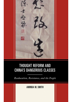 Thought Reform and China's Dangerous Classes