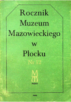 Rocznik muzeum mazowieckiego w Płocku Nr 12