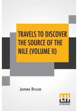 Travels To Discover The Source Of The Nile (Volume II)