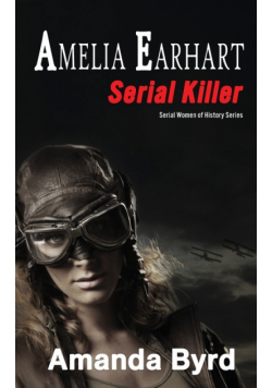 Amelia Earhart, Serial Killer