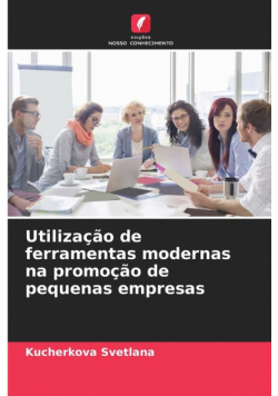 Utilização de ferramentas modernas na promoção de pequenas empresas