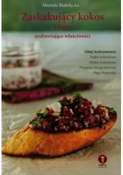 Zaskakujący kokos i jego uzdrawiające właściwości