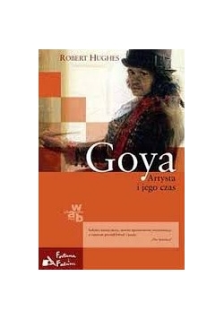 Goya Artysta i jego czas