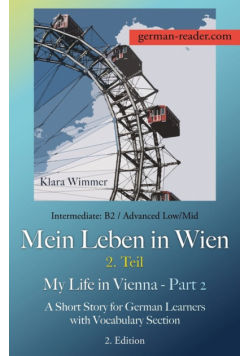 German Reader, Intermediate B2/Advanced Low/Mid - Mein Leben in Wien - 2. Teil / My Life in Vienna - Part 2