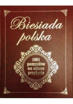 Biesiada polska 1001 pomysłów na udane przepisy