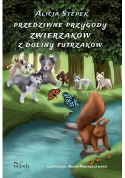 Przedziwne przygody zwierzaków z Doliny Futrzaków