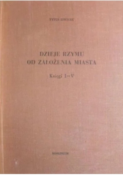Dzieje Rzymu od założenia miasta. Księgi I-V.