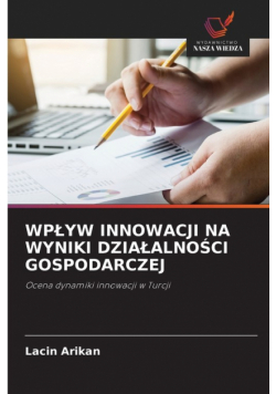 Wpływ Innowacji Na Wyniki Działalności Gospodarczej