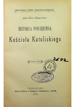 Historya Powszechna Kościoła Katolickiego Tom XV 1903 r.