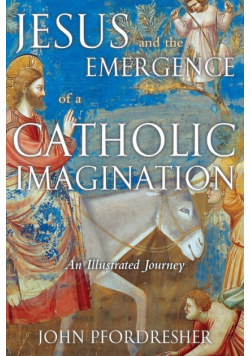 Jesus and the Emergence of a Catholic Imagination