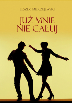 Już mnie nie całuj