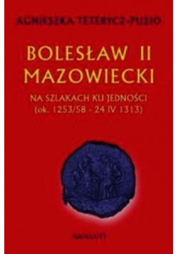 Bolesław II Mazowiecki Na szlakach ku jedności