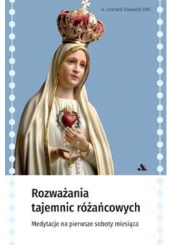 Rozważania Tajemnic Różańcowych. Medytacje na...
