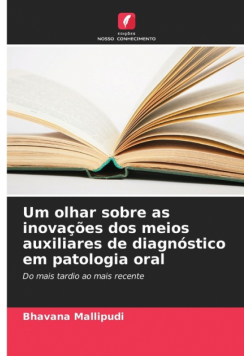 Um olhar sobre as inovações dos meios auxiliares de diagnóstico em patologia oral