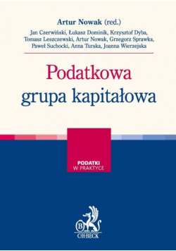 Nowak Artur (red.) - Podatkowa grupa kapitałowa