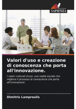 Valori d'uso e creazione di conoscenza che porta all'innovazione.