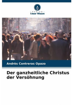 Der ganzheitliche Christus der Versöhnung
