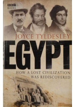 Egypt. How a lost civilization was rediscovered