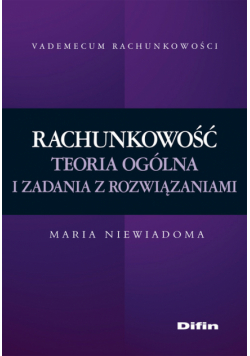 Rachunkowość Teoria ogólna i zadania z rozwiązaniami