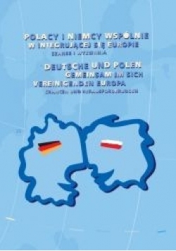 Polacy i Niemcy wspólnie w integrującej się Europie. Szanse i wyzwania