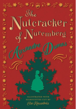 The Nutcracker of Nuremberg - Illustrated with Silhouettes Cut by Else Hasselriis