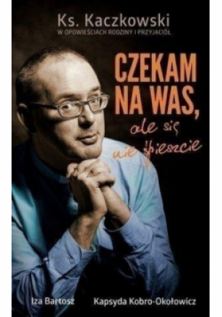 Czekam na Was ale się nie śpieszcie