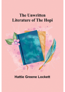 The Unwritten Literature of the Hopi