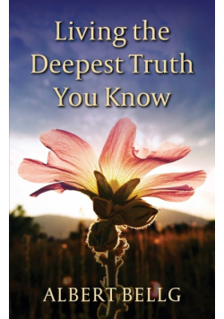 Living the Deepest Truth You Know